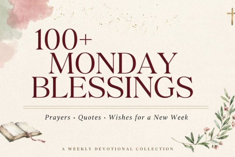 100+ Monday Blessings: Prayers, Quotes, and Wishes for a New Week