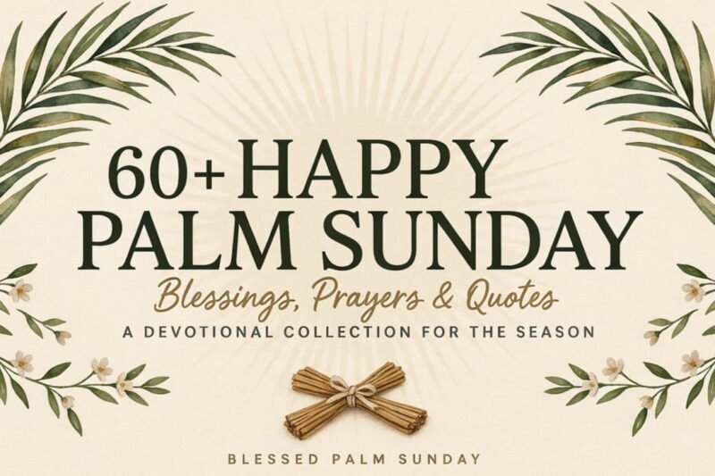 60+ Happy Palm Sunday Blessings, Prayers, and Quotes