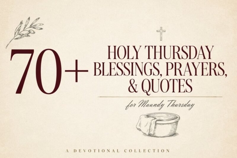 70+ Holy Thursday Blessings, Prayers, and Quotes for Maundy Thursday