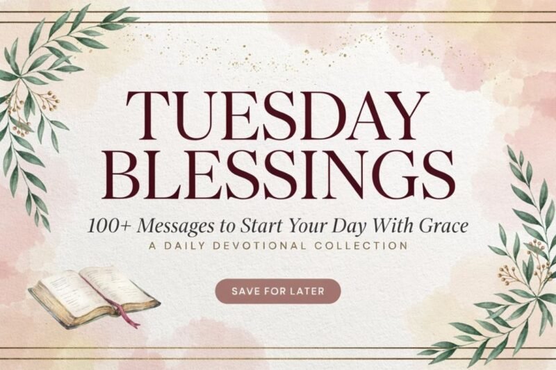 Tuesday Blessings: 100+ Messages to Start Your Day With Grace