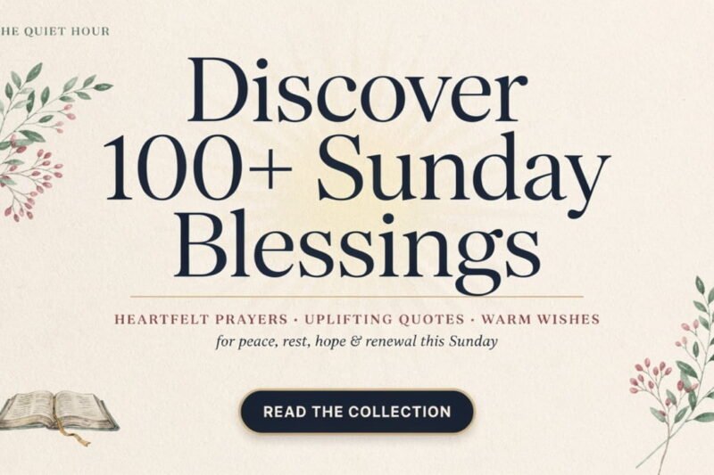 100+ Sunday Blessings: Prayers, Quotes, and Wishes for Rest and Renewal