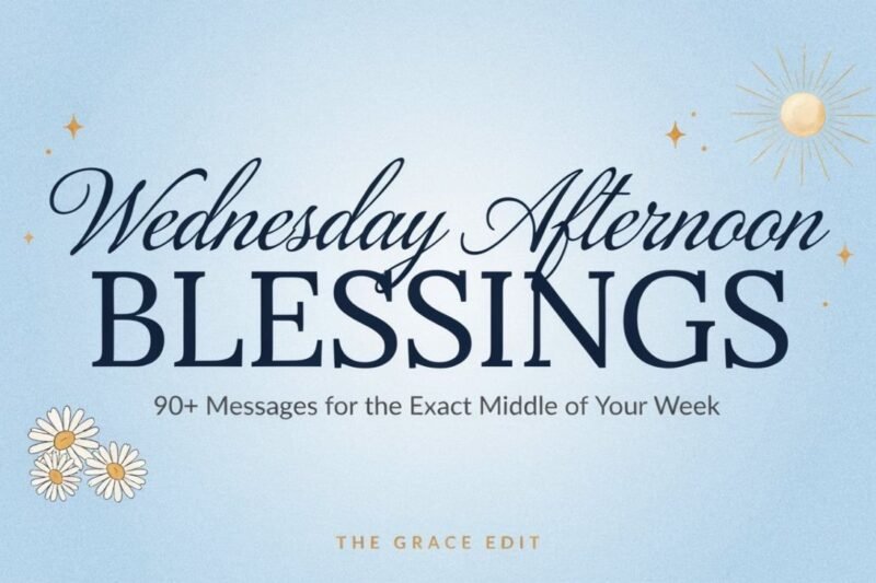 Wednesday Afternoon Blessings: 90+ Messages for the Exact Middle of Your Week
