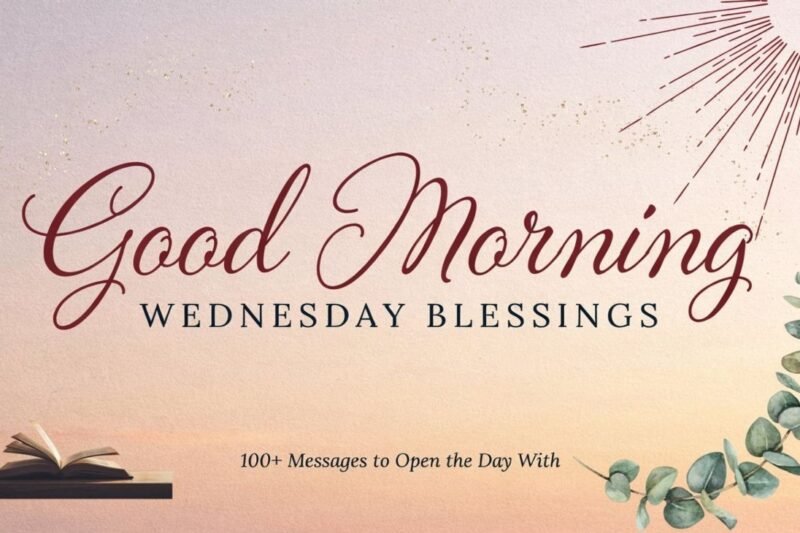 Good Morning Wednesday Blessings: 100+ Messages to Open the Day With