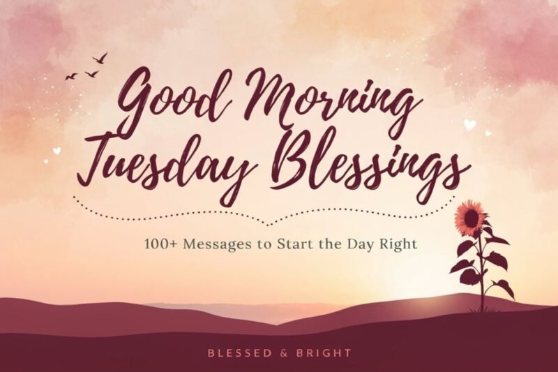 Good Morning Tuesday Blessings: 100+ Messages to Start the Day Right
